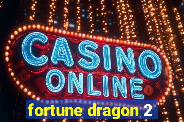 fortune dragon 2